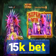 15k bet